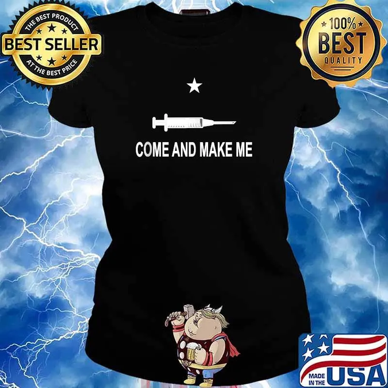 Come And Make Me Vaccine T-Shirt Ladies tee
