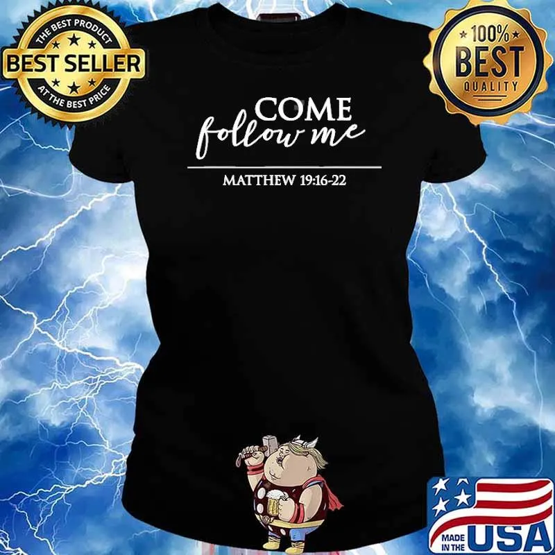 Come Follow Me Scripture Matthew 191622 Shirt Ladies tee