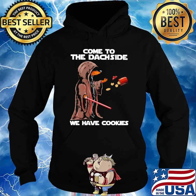 Come to the dachside we have cookies dachshun s Hoodie