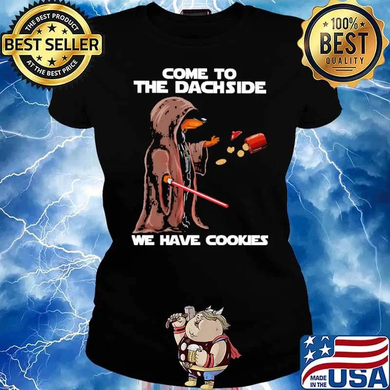 Come to the dachside we have cookies dachshun s Ladies tee