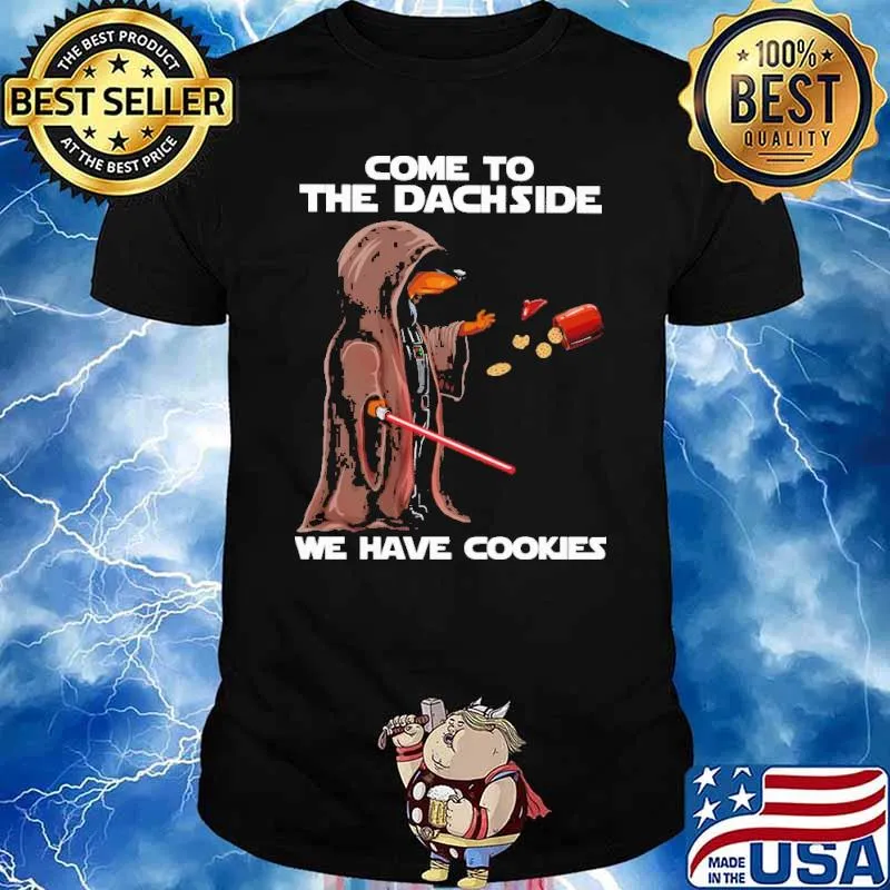 Come to the dachside we have cookies dachshun shirt