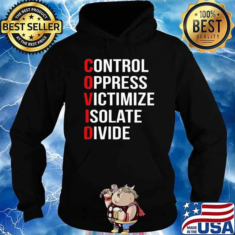 Control Oppress Victimize Isolate Divide Covid Shirt Hoodie