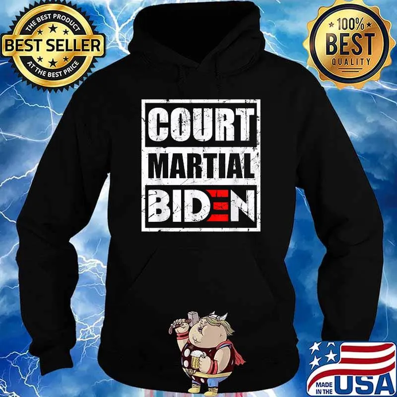 Court Martial Biden Anti Biden T-Shirt Hoodie