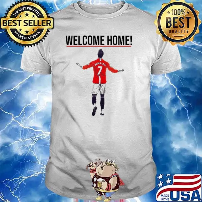 CR7 Welcome Home! Ronaldo Shirt