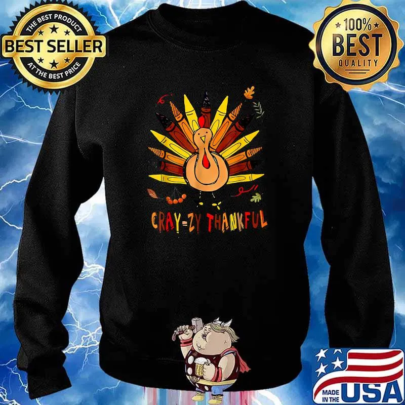 Cray-zy Thankful Thanksgiving Turkey T-Shirt Sweater
