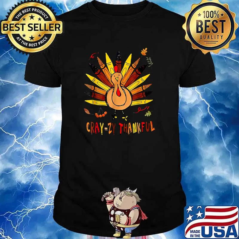 Cray-zy Thankful Thanksgiving Turkey T-Shirt