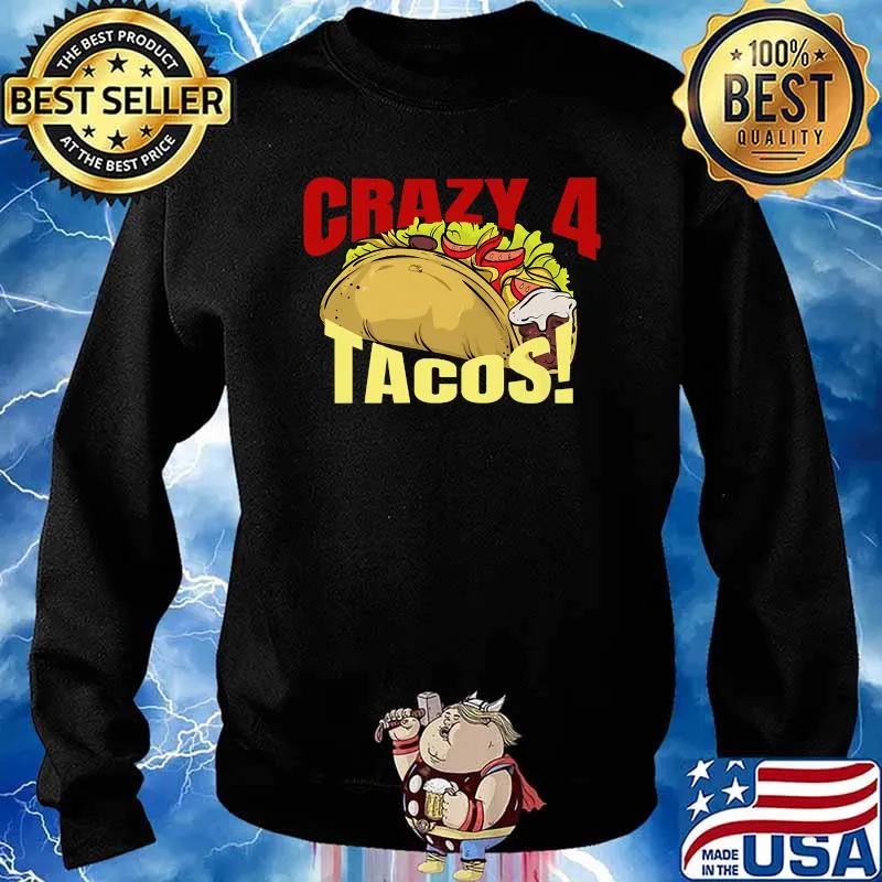 CRAZY 4 FOR TACOS! T-Shirt Sweater