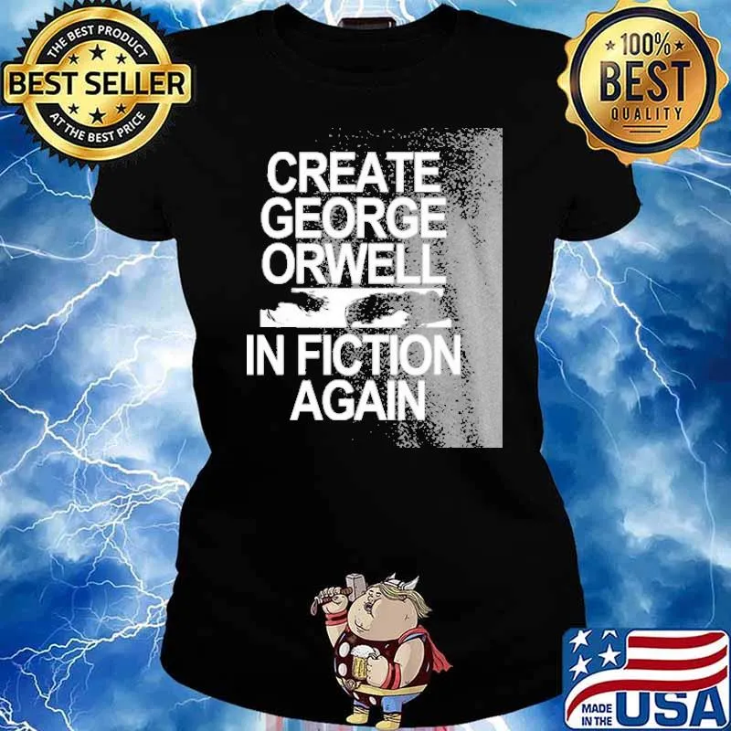 Create George Orwell In Fiction Again Shirt Ladies tee