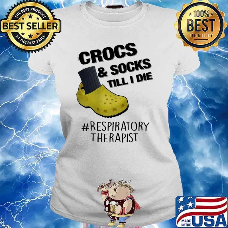 Crocs Socks Till I Die Respiratory Therapist Shirt Ladies tee