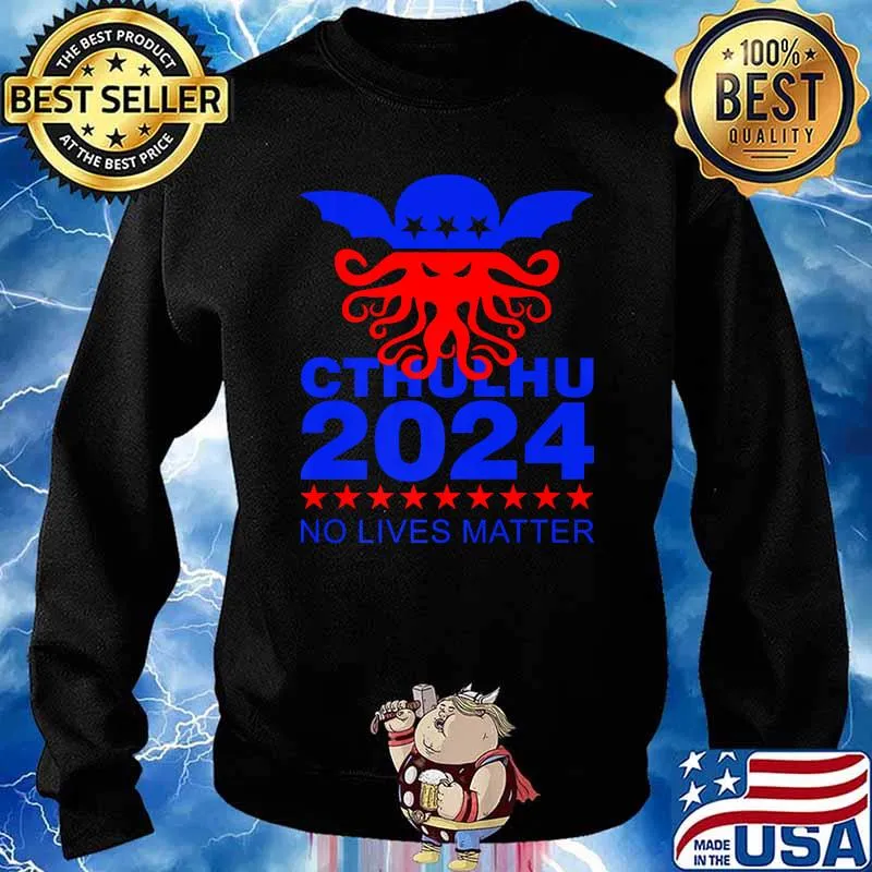 Cthulhu 2024 No Lives Matter T-Shirt Sweater