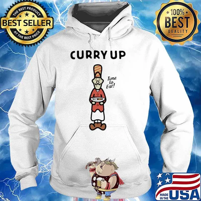 Curry Up time to eat s Hoodie