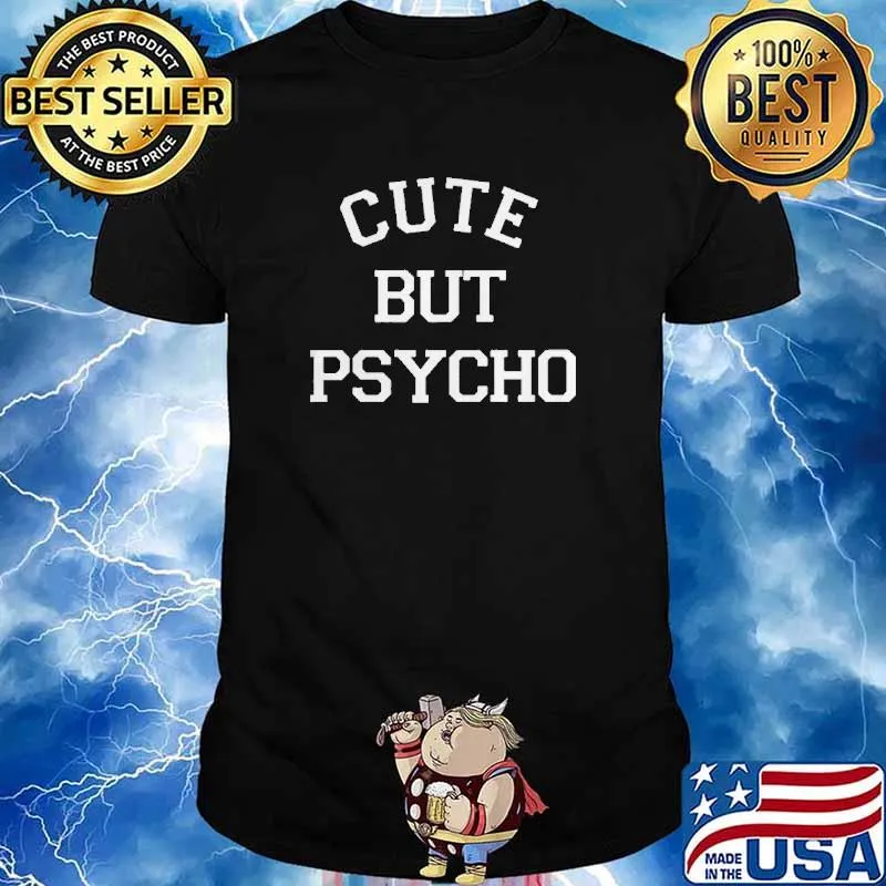 Cute but Psycho Shirt