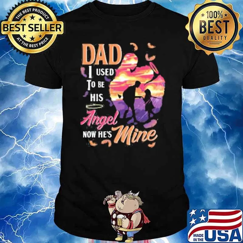 Dad i used to be his angel now hes mine sunset shirt