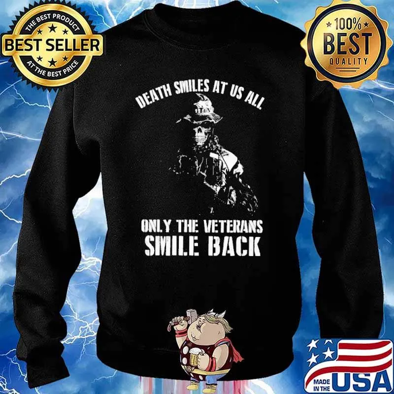 DEATH SMILES AT US ALL only the veterans smile back skull s Sweater