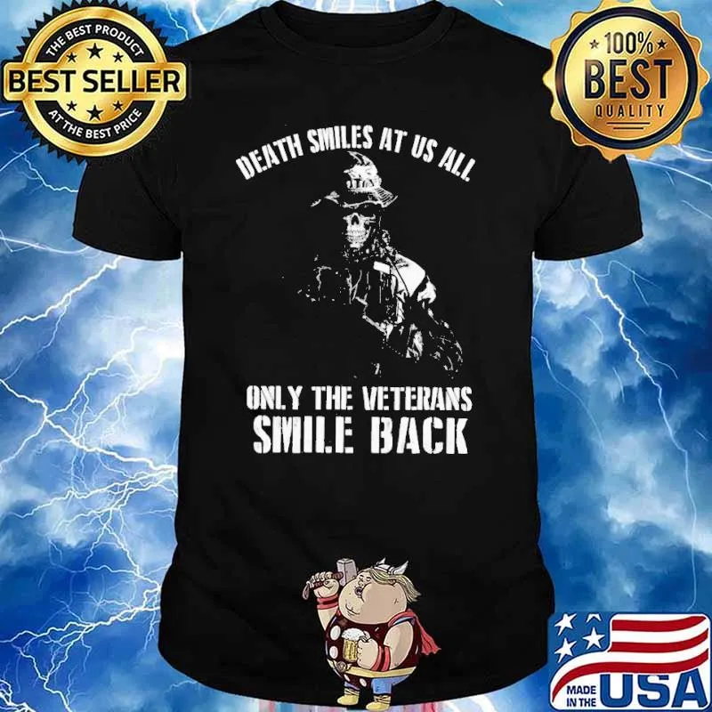 DEATH SMILES AT US ALL only the veterans smile back skull shirt