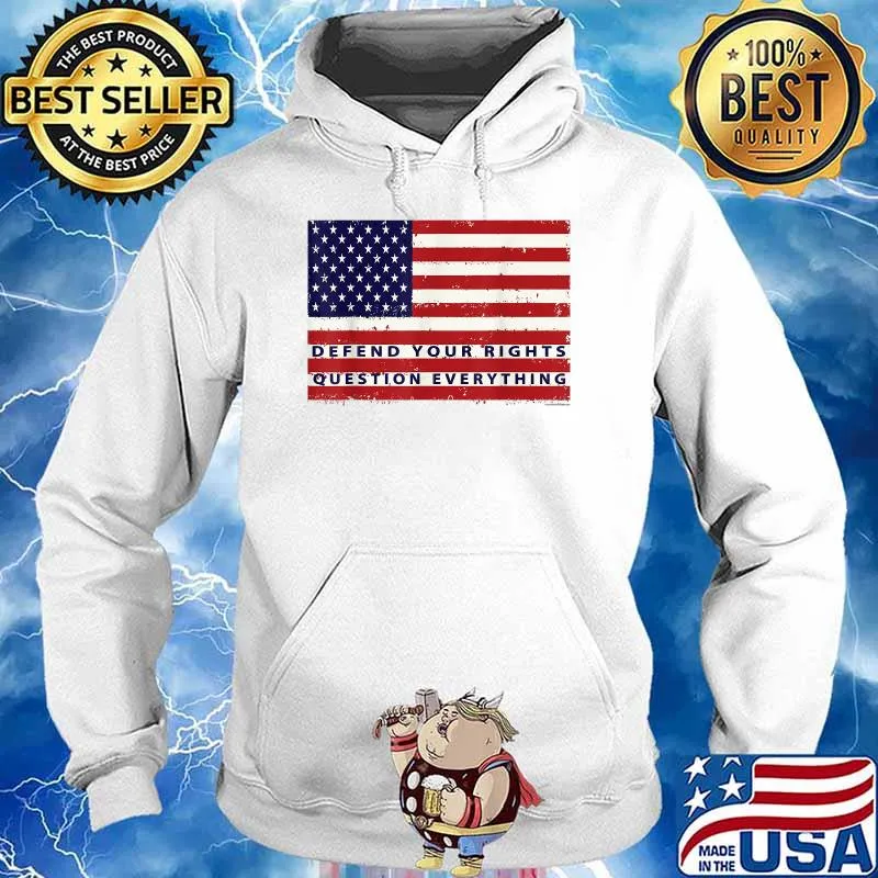 DEFEND YOUR RIGHTS (QUESTION EVERYTHING) T-Shirt Hoodie