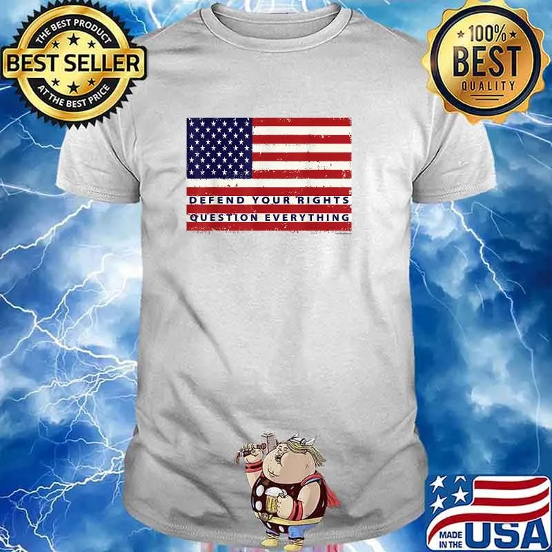 DEFEND YOUR RIGHTS (QUESTION EVERYTHING) T-Shirt