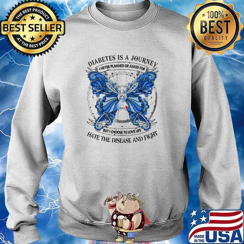 Diabetes Is A Journey Hate The Disease And Fight Butterfly Shirt Sweater