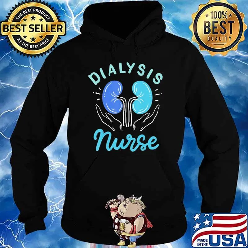 Dialysis Nurse Shirt Hoodie