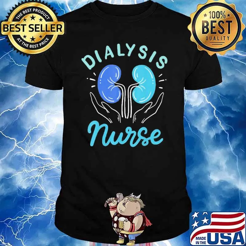 Dialysis Nurse Shirt