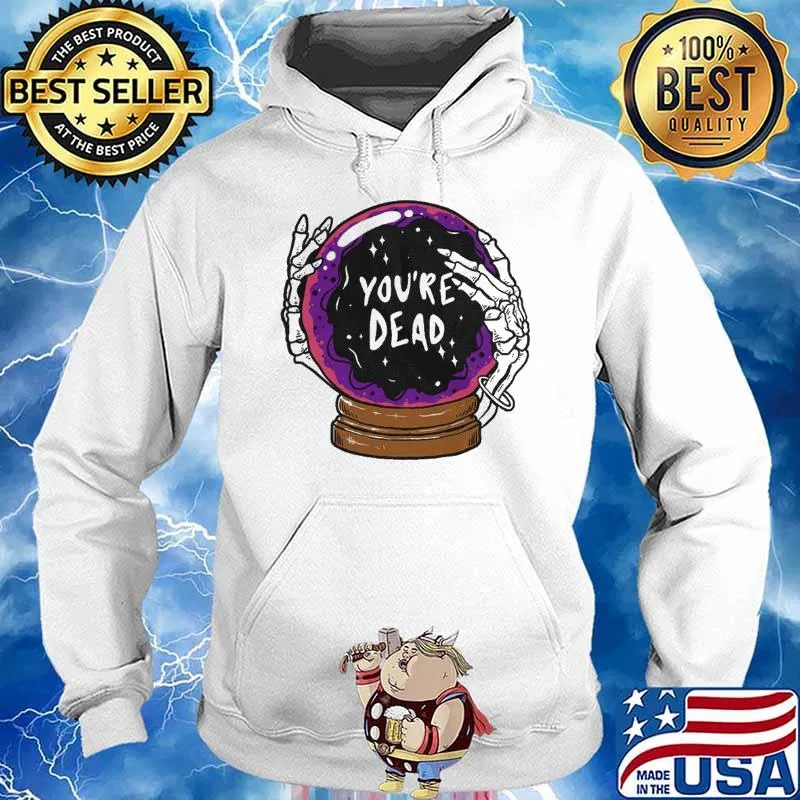 Divination magic ball You're Dead s Hoodie