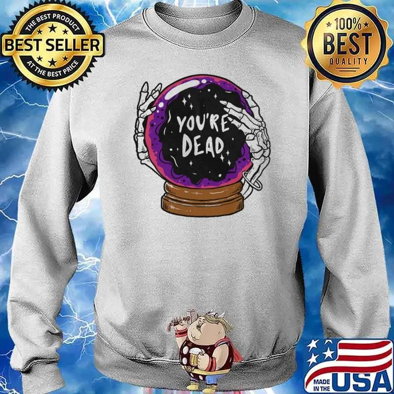 Divination magic ball You're Dead s Sweater