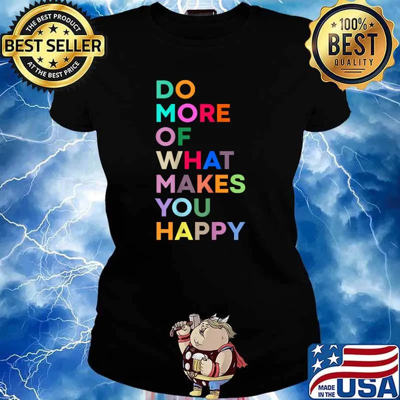 Do More Of What Make You Happy - Colorful T-Shirt Ladies tee