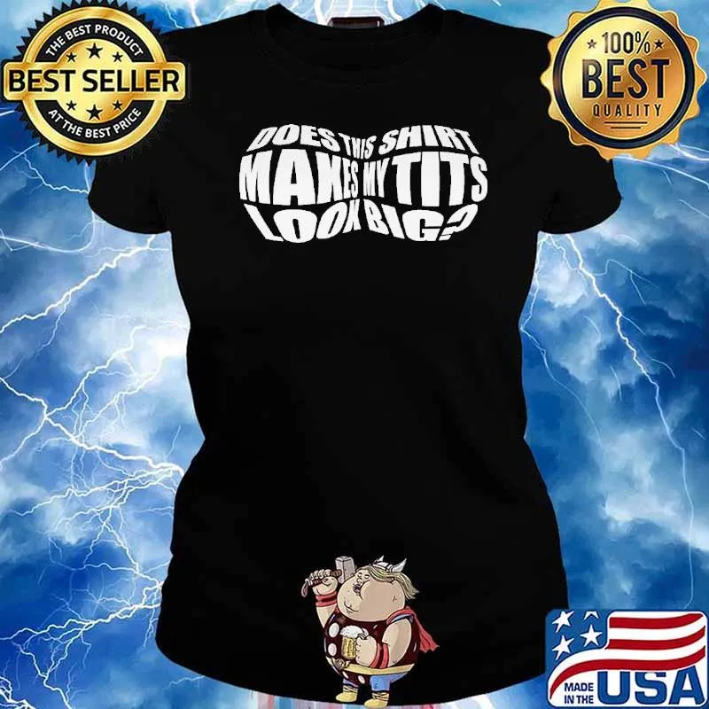Does this makes my tits look big s Ladies tee