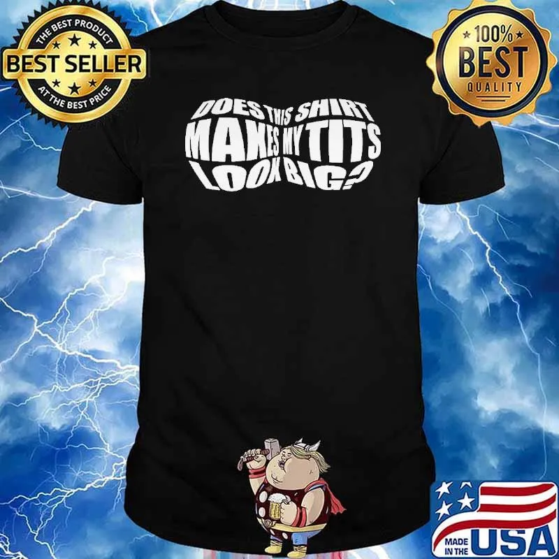 Does this makes my tits look big shirt