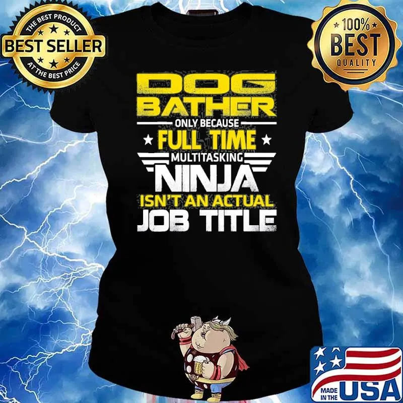 Dog Bather Ninja Isn’t An Actual Job Title Shirt Ladies tee