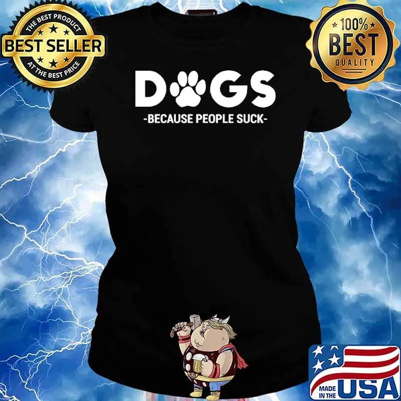 Dogs Because People Suck Shirt Ladies tee