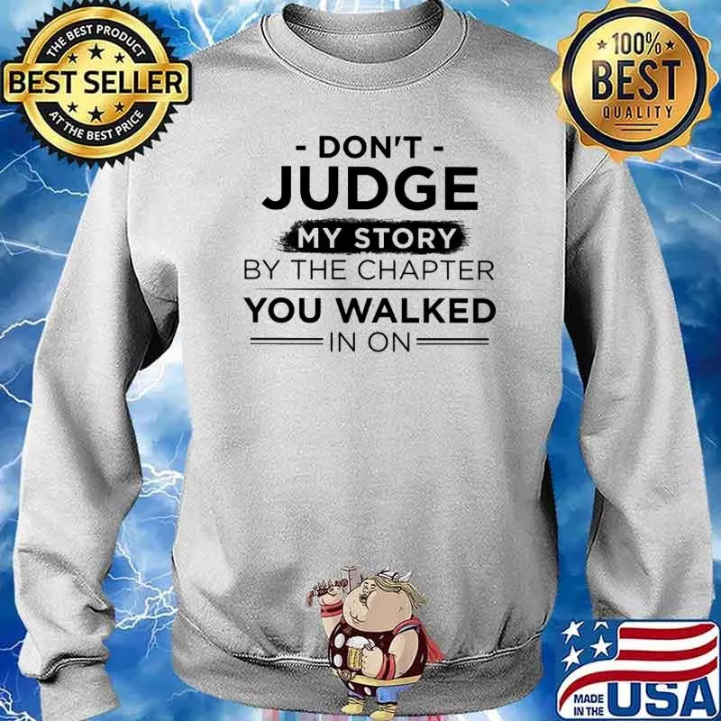 Don't Judge My Story Bt The Chapter You Walked In On Shirt Sweater