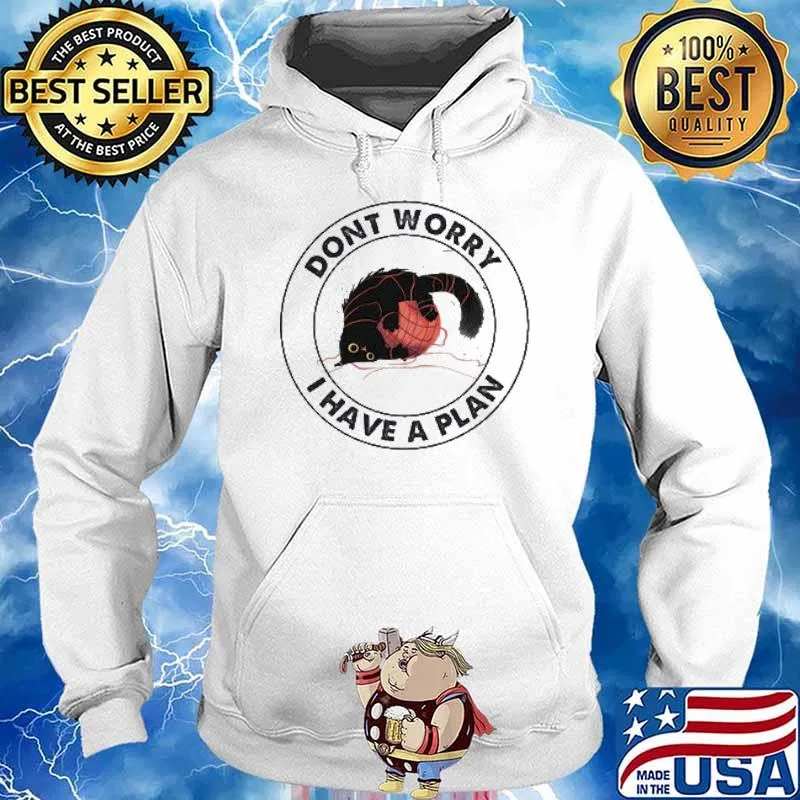 Don't Worry I Have A Plan Cat Shirt Hoodie