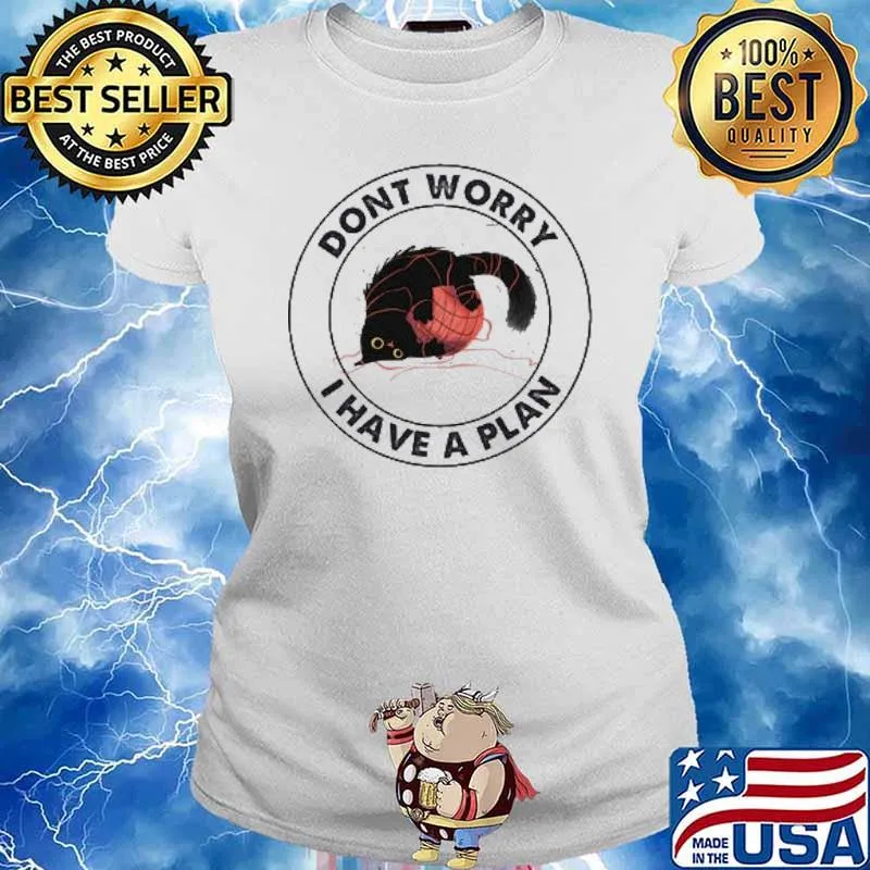 Don't Worry I Have A Plan Cat Shirt Ladies tee