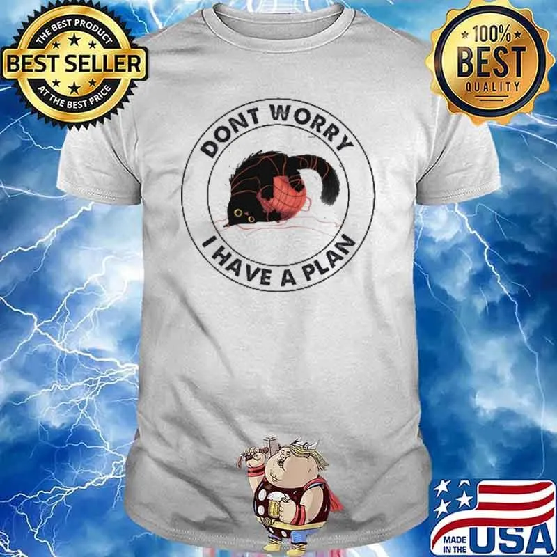 Don't Worry I Have A Plan Cat Shirt
