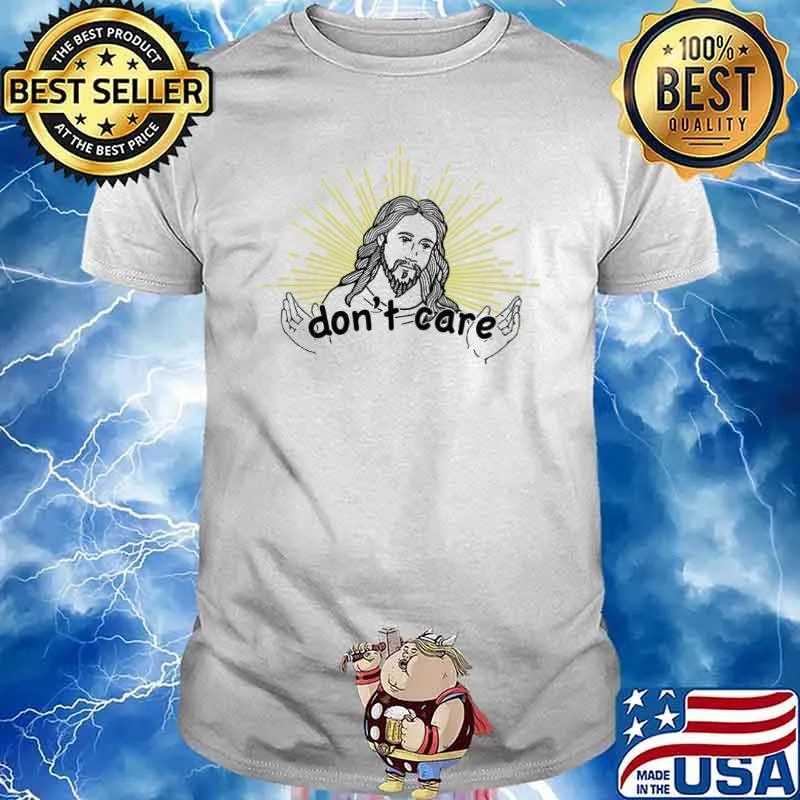 Dont care jesus shirt