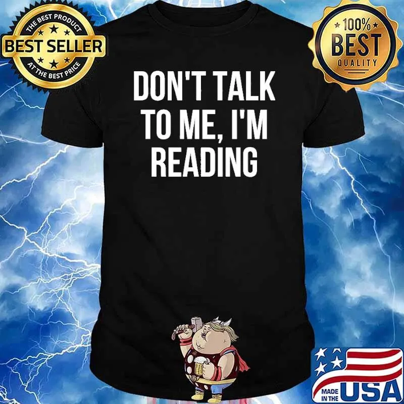 Don’t Talk To Me I’m Reading Shirt