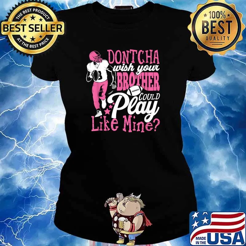 Dontcha Wish Your Brother Could Play Like Mine Shirt Ladies tee