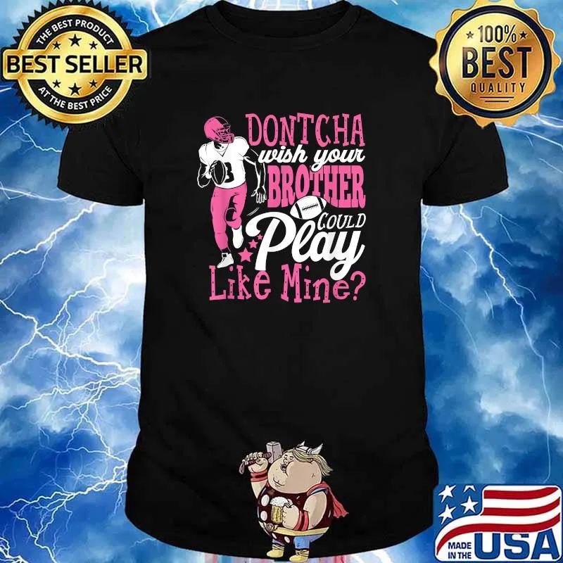 Dontcha Wish Your Brother Could Play Like Mine Shirt