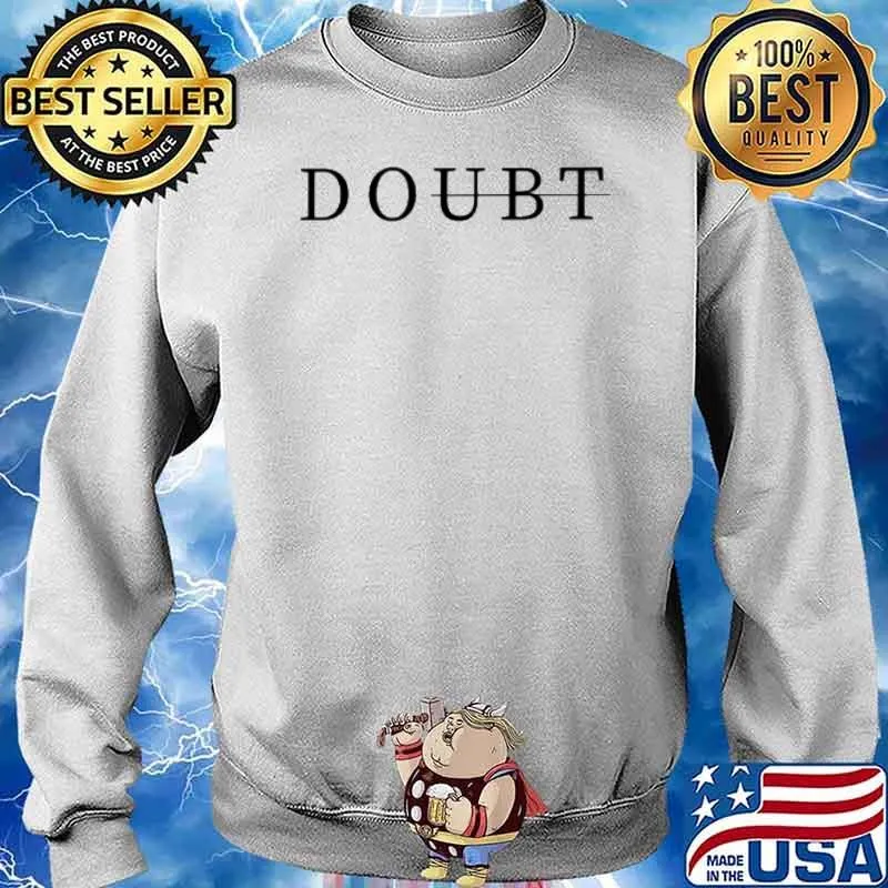 Doubt Shirt Sweater