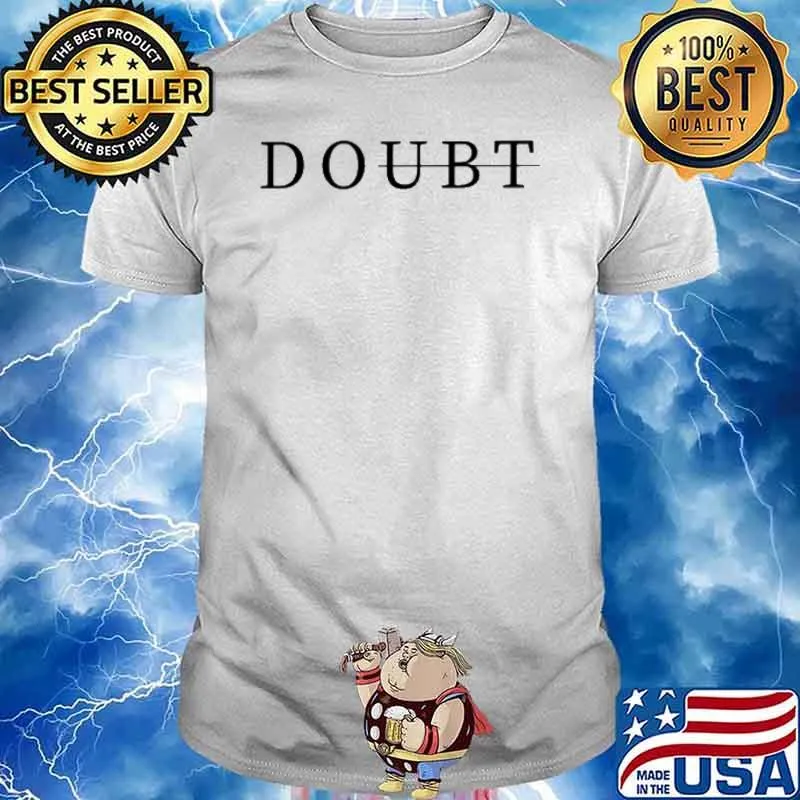 Doubt Shirt