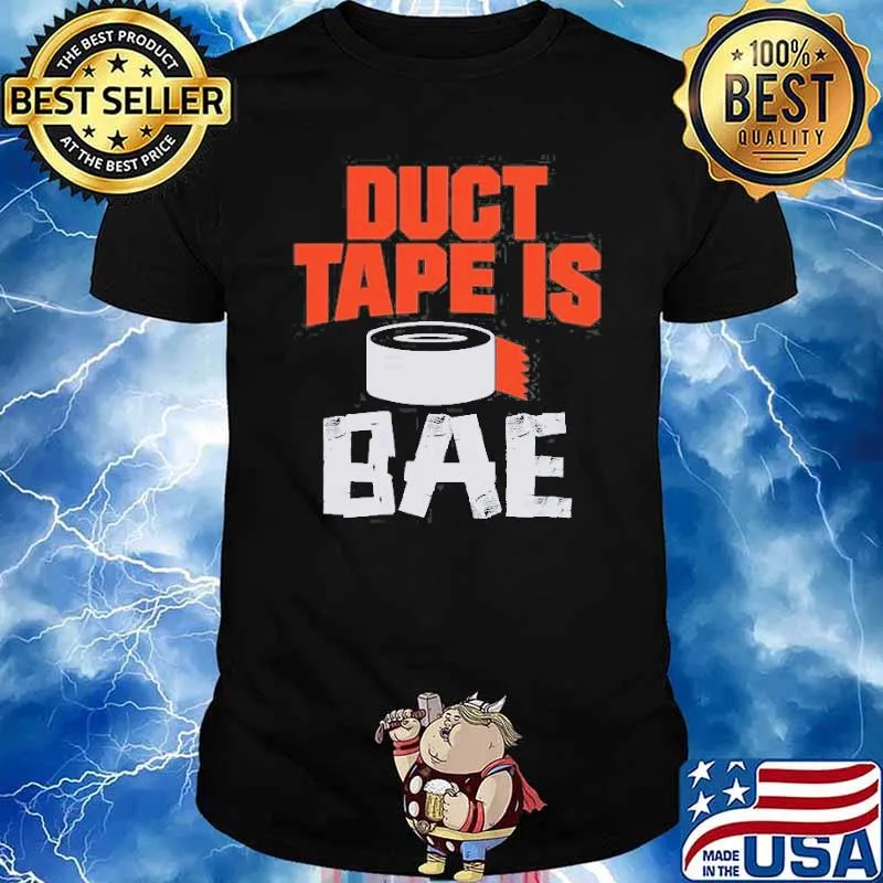 Duct Tape Is Bae Shirt