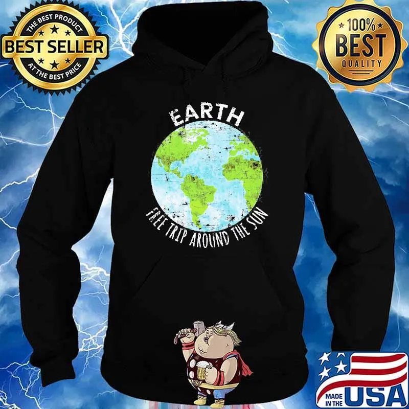Earth Free Trip Around The Sun Shirt Hoodie