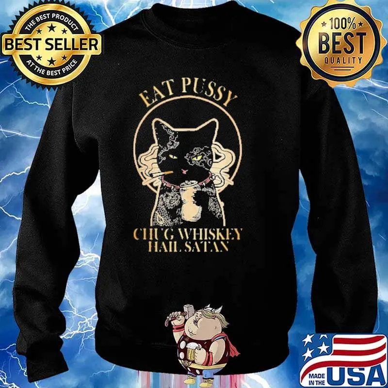 Eat Pussy Chug Whiskey Hail Satan Cat Shirt Sweater