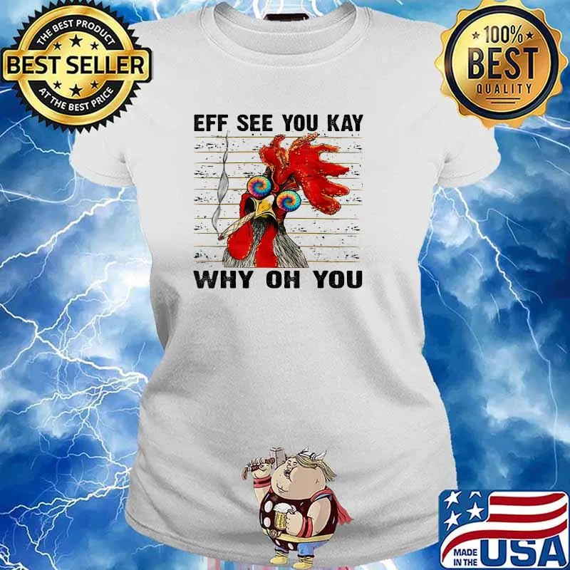 Eff You See Kay Why Oh You Chicken Retro T-Shirt Ladies tee