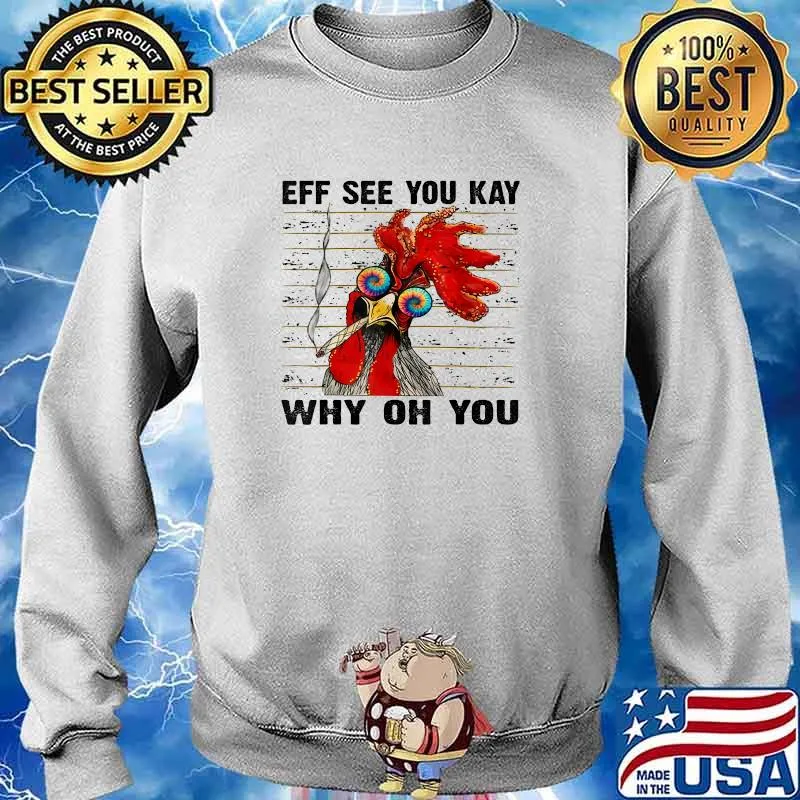 Eff You See Kay Why Oh You Chicken Retro T-Shirt Sweater