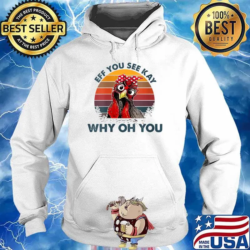 Eff You See Kay Why Oh You Chicken Vintage T-Shirt Hoodie