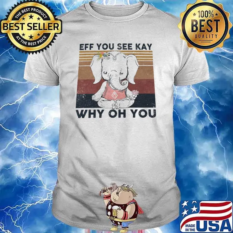 Eff you see kay why oh you elephant vintage sunset shirt