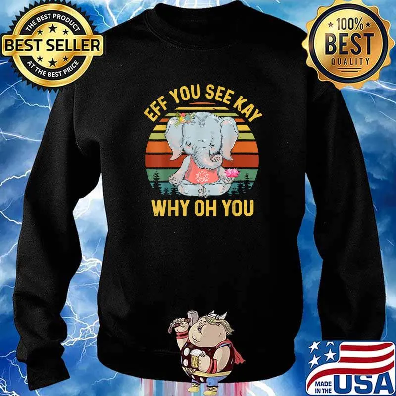 EFF You See Kay Why Oh You Elephant Yoga Vintage T-Shirt Sweater