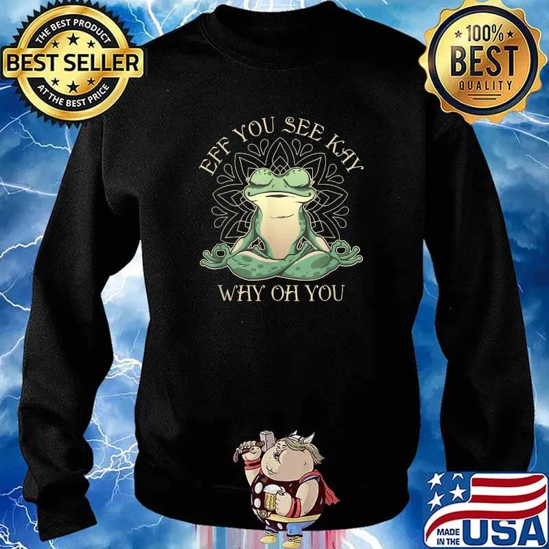 EFF You See Kay Why Oh You Frog Yoga T-Shirt Sweater